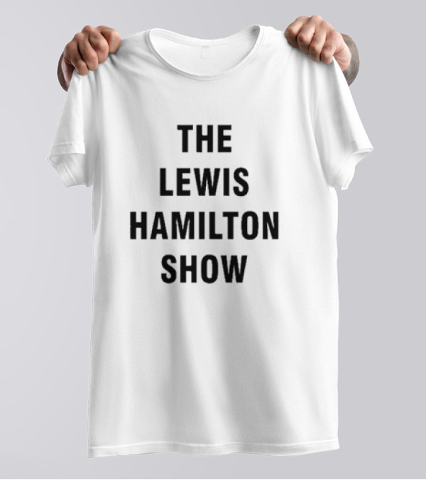 The Lewis Hamilton Show T-Shirt