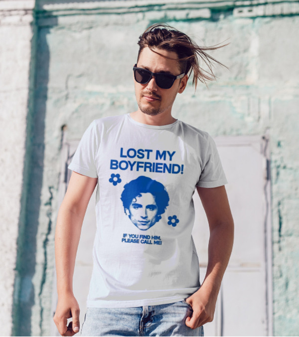 Timothée Chalamet Lost My Boyfriend If You Find Him Please Call Me T-Shirt