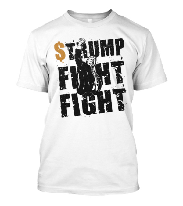 $Trump Fight Fight T-Shirt