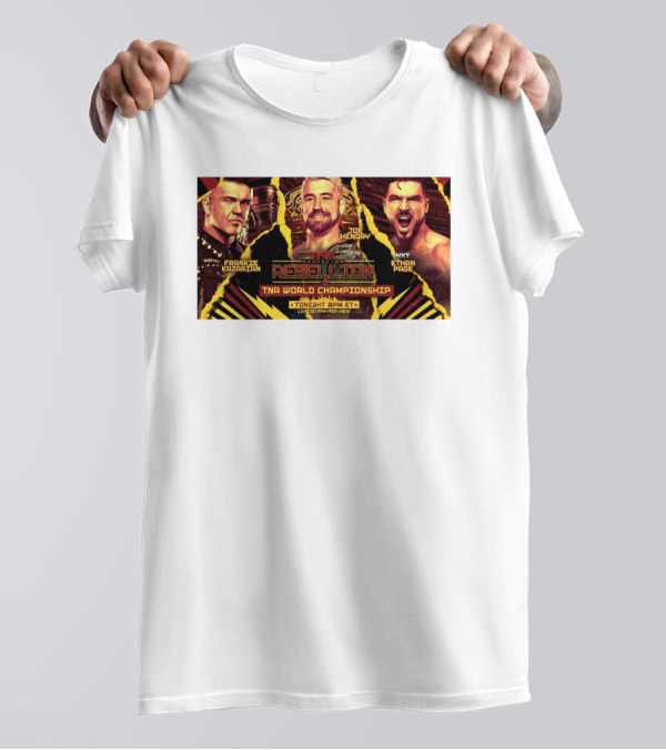 TNA Rebellion World Championship Frankie Kazarian Joe Hendry NXT Ethan Page Live Pay-Per-View T-Shirt