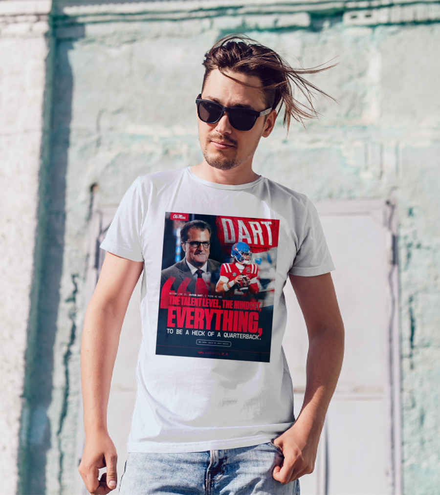 Ole Miss Football Jaxson Dart Mel Kiper Jr Quote The Talent Level The Mindset Everything Quarterback T-Shirt
