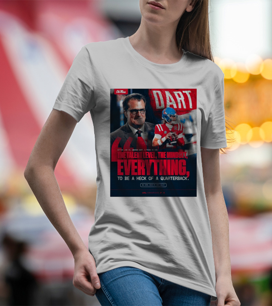 Ole Miss Football Jaxson Dart Mel Kiper Jr Quote The Talent Level The Mindset Everything Quarterback T-Shirt