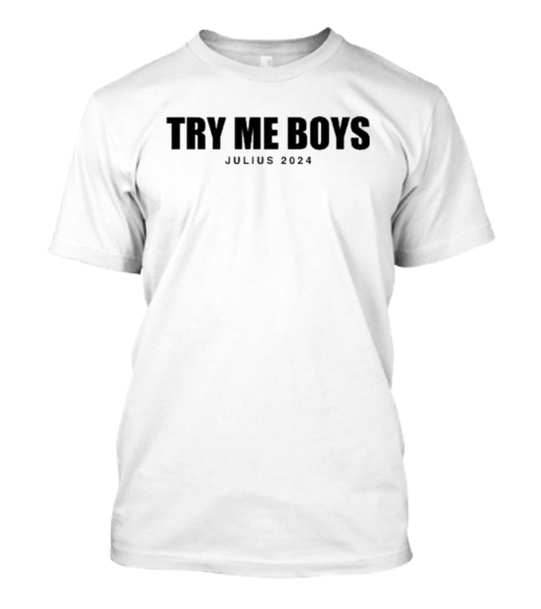 Try Me Boys Julius 2024 T-Shirt