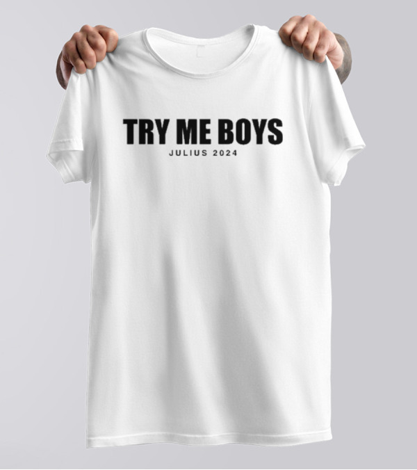 Try Me Boys Julius 2024 T-Shirt