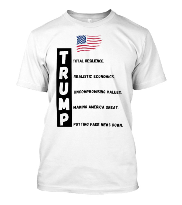 TRUMP Total Resilience Uncompromising Making America Great Fake News Down T-Shirt