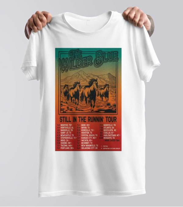 The Wilder Blue Still In The Runnin Tour 2025 Memphis Huntsville Nashville Saint Jo Newcastle Stephenville Indio George Portland Bend T-Shirt