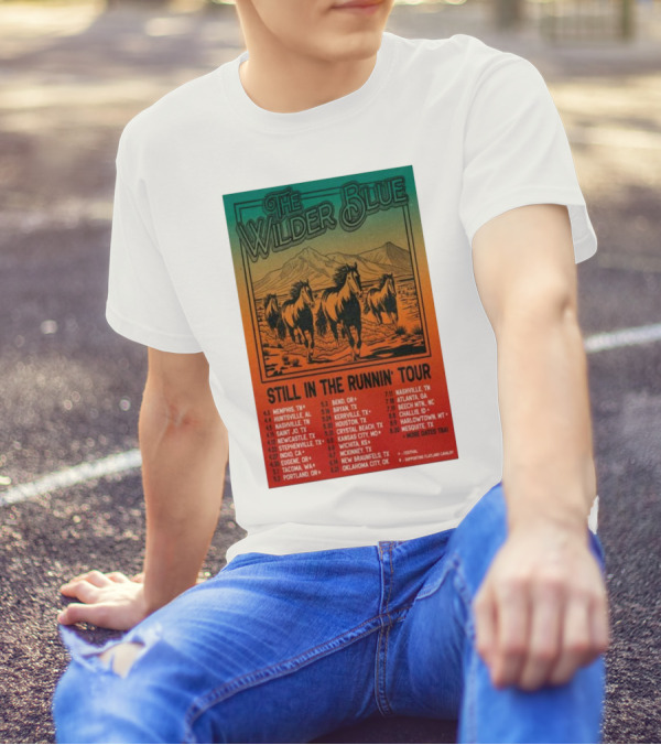 The Wilder Blue Still In The Runnin Tour 2025 Memphis Huntsville Nashville Saint Jo Newcastle Stephenville Indio George Portland Bend T-Shirt