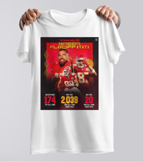 Travis Kelce Kansas City Chiefs Career Playoff Stats Receptions 174 Yards 2,039 Touchdowns 20 2nd All-Time Jerry Rice T-Shirt