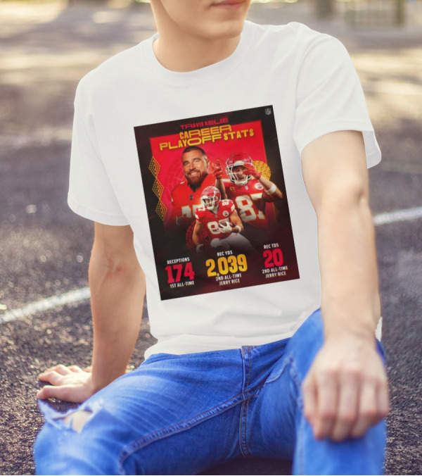 Travis Kelce Kansas City Chiefs Career Playoff Stats Receptions 174 Yards 2,039 Touchdowns 20 2nd All-Time Jerry Rice T-Shirt
