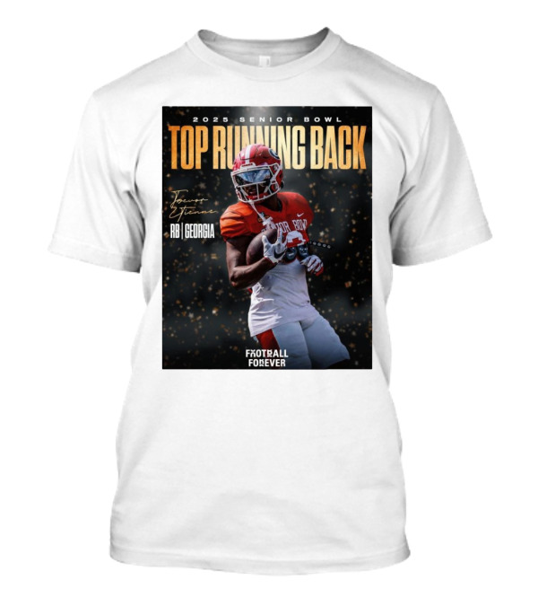 2025 Senior Bowl Top Running Back Trevor Etienne RB Georgia Football Forever Signature T-Shirt