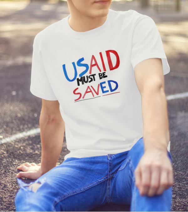 USAID Must Be Saved T-Shirt