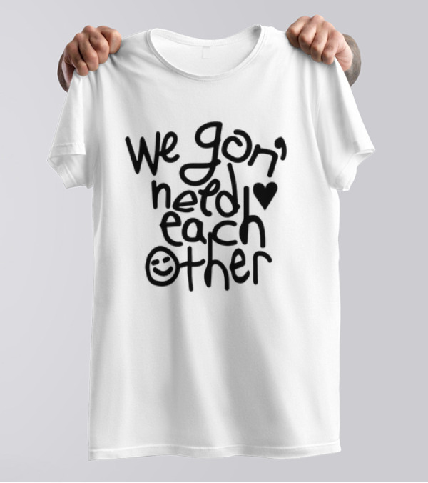 We Gon Need Each Other Keep Growing Be Optimistic Testify Truth Tour 2023 T-Shirt