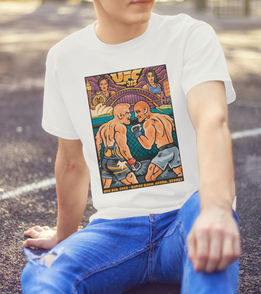 UFC 312 8th Feb 2025 Qudos Bank Arena Sydney Sydney Opera House Harbor Bridge MMA Bout Artist Series T-Shirt