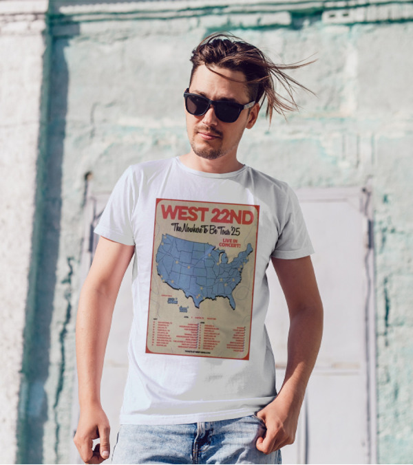 West 22nd The Nowhere To Be Tour 2025 Live In Concert Tour Dates And Locations T-Shirt