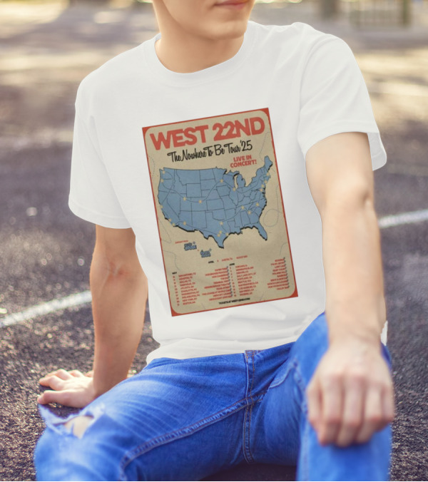West 22nd The Nowhere To Be Tour 2025 Live In Concert Tour Dates And Locations T-Shirt