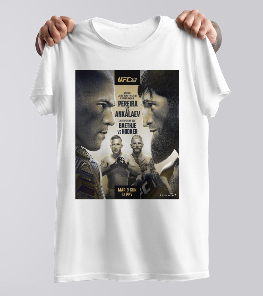UFC 313 World Light Heavyweight Championship Pereira Vs Ankalaev Lightweight Bout Gaethje Vs Hooker March 9 Sun PPV T-Shirt