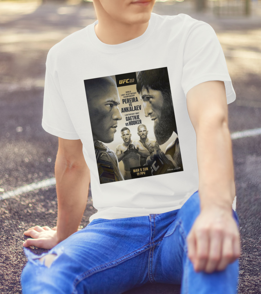 UFC 313 World Light Heavyweight Championship Pereira Vs Ankalaev Lightweight Bout Gaethje Vs Hooker March 9 Sun PPV T-Shirt