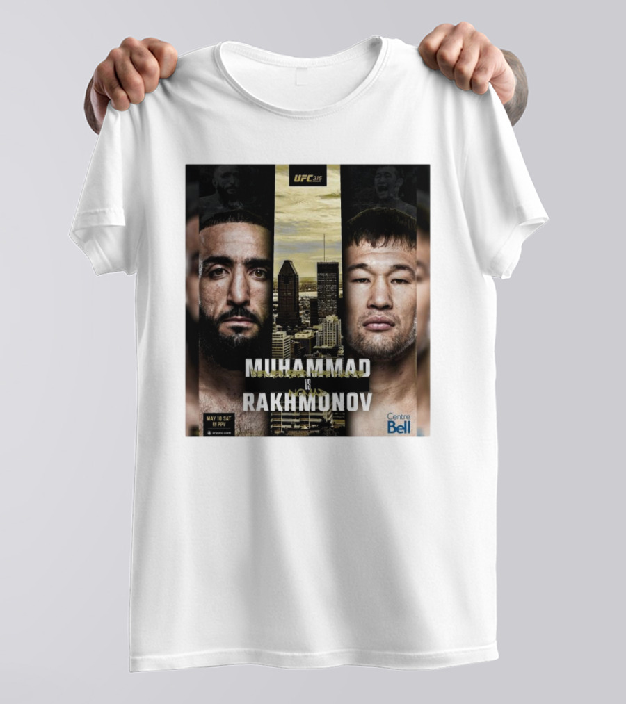 UFC 315 Muhammad Vs Rakhmonov May 10 Sat Centre Bell T-Shirt