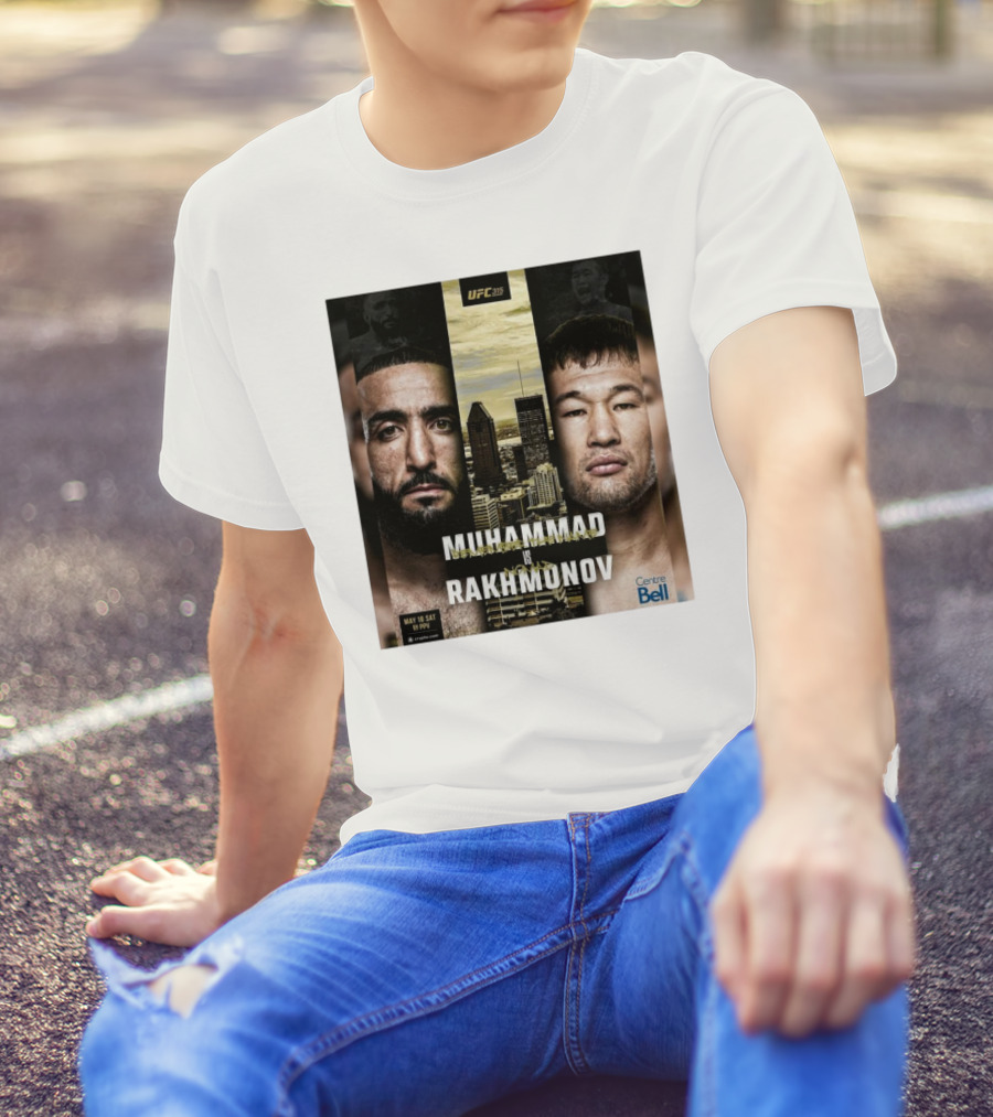 UFC 315 Muhammad Vs Rakhmonov May 10 Sat Centre Bell T-Shirt