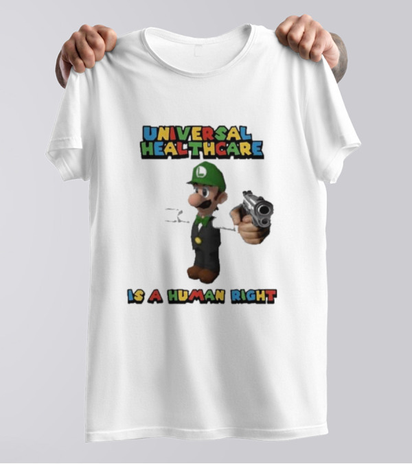 Universal Healthcare Is A Human Right Luigi Mangione Imagery T-Shirt
