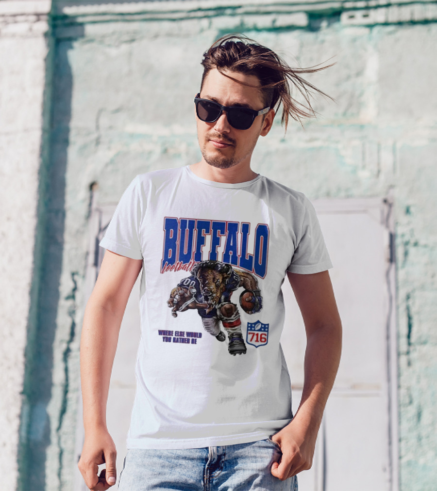 Buffalo Football Where Else Would You Rather Be 716 T-Shirt