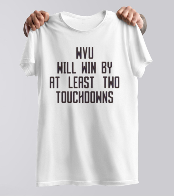 WVU Will Win By At Least Two Touchdowns T-Shirt