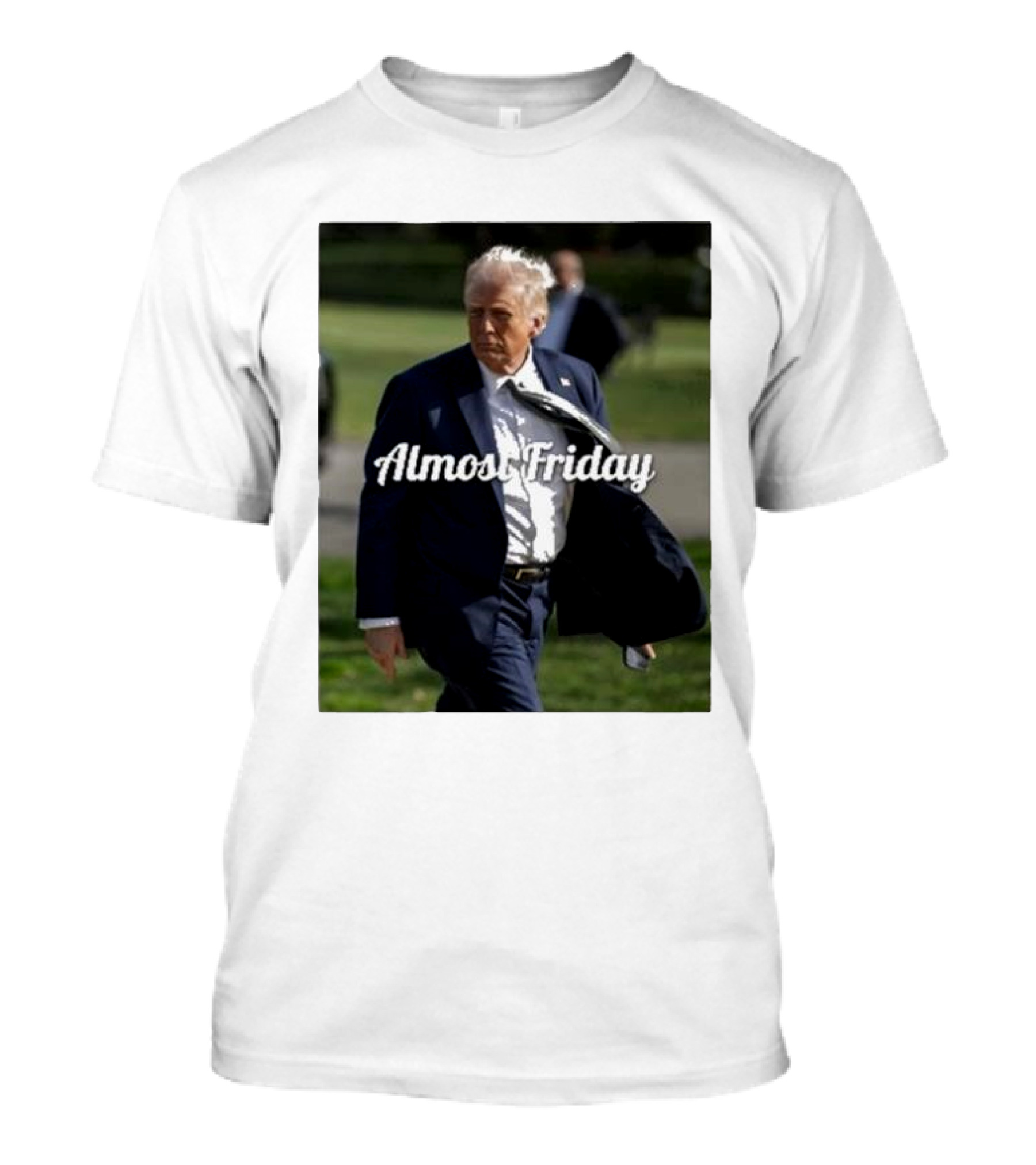 Almost Friday White House Trump T-Shirt