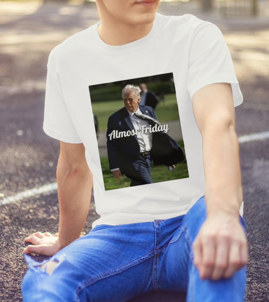 Almost Friday White House Trump T-Shirt