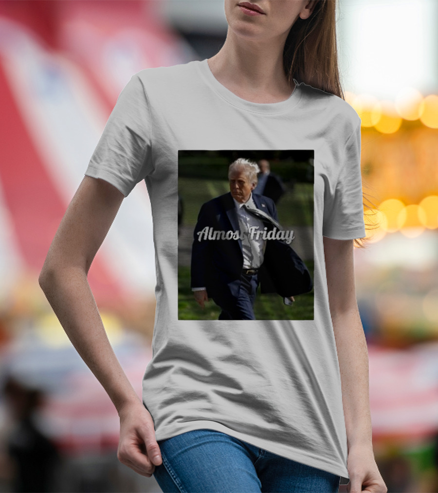 Almost Friday White House Trump T-Shirt