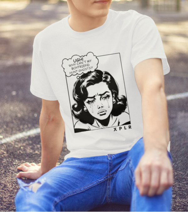 Xplr Ugh Why Can’t My Boyfriend Hunt Ghosts Retro Crying Woman Graphic T-Shirt