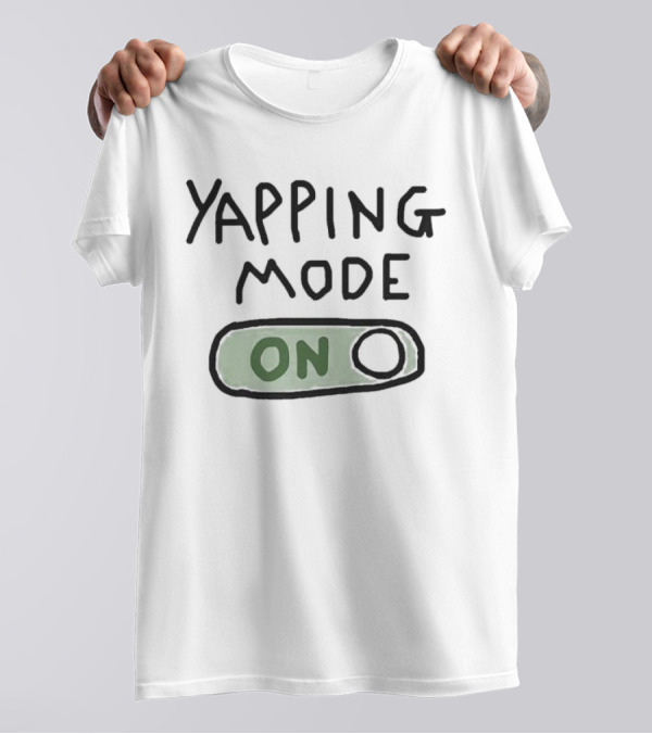 Yapping Mode On Switch Funny Graphic T-Shirt