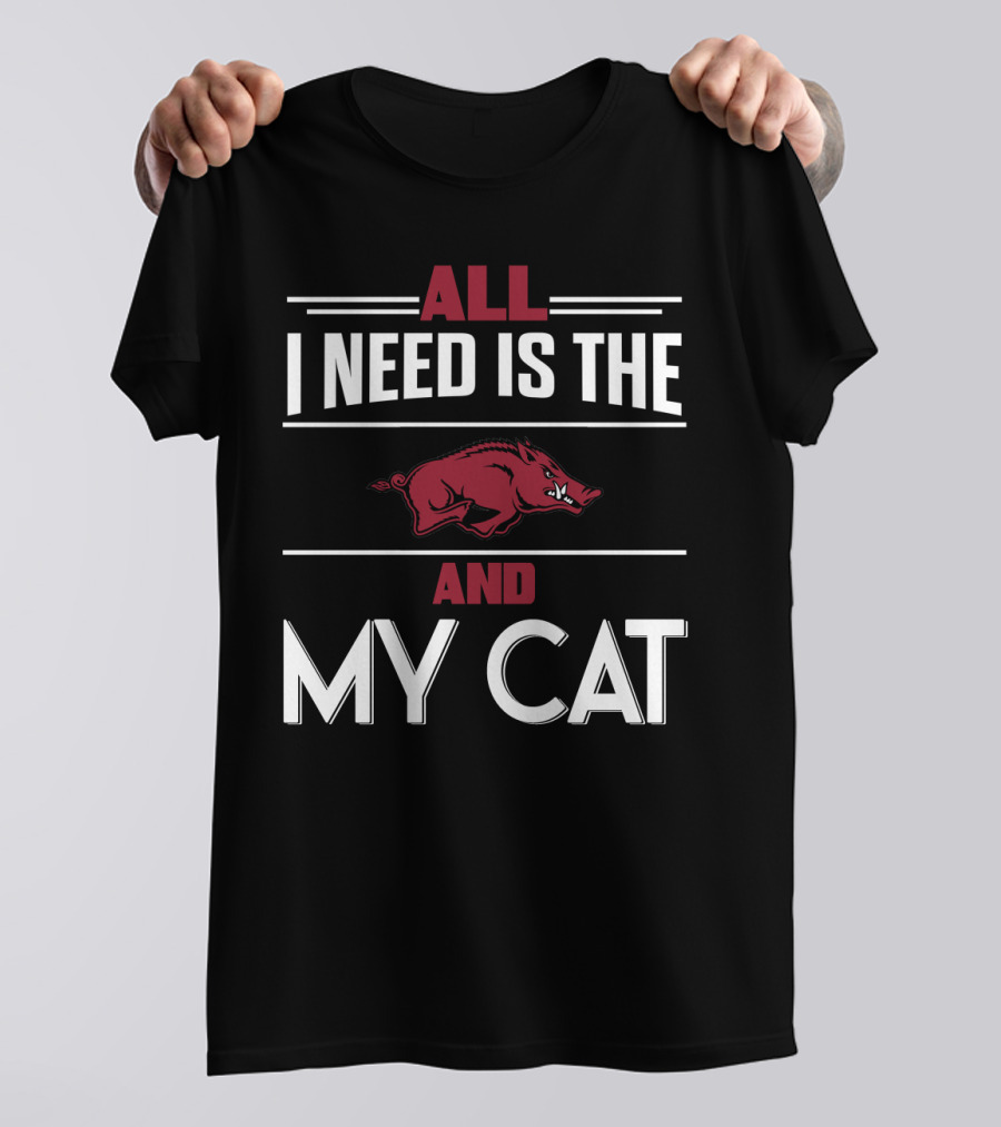 All I Need Is The Arkansas Razorbacks And My Cat T-Shirt