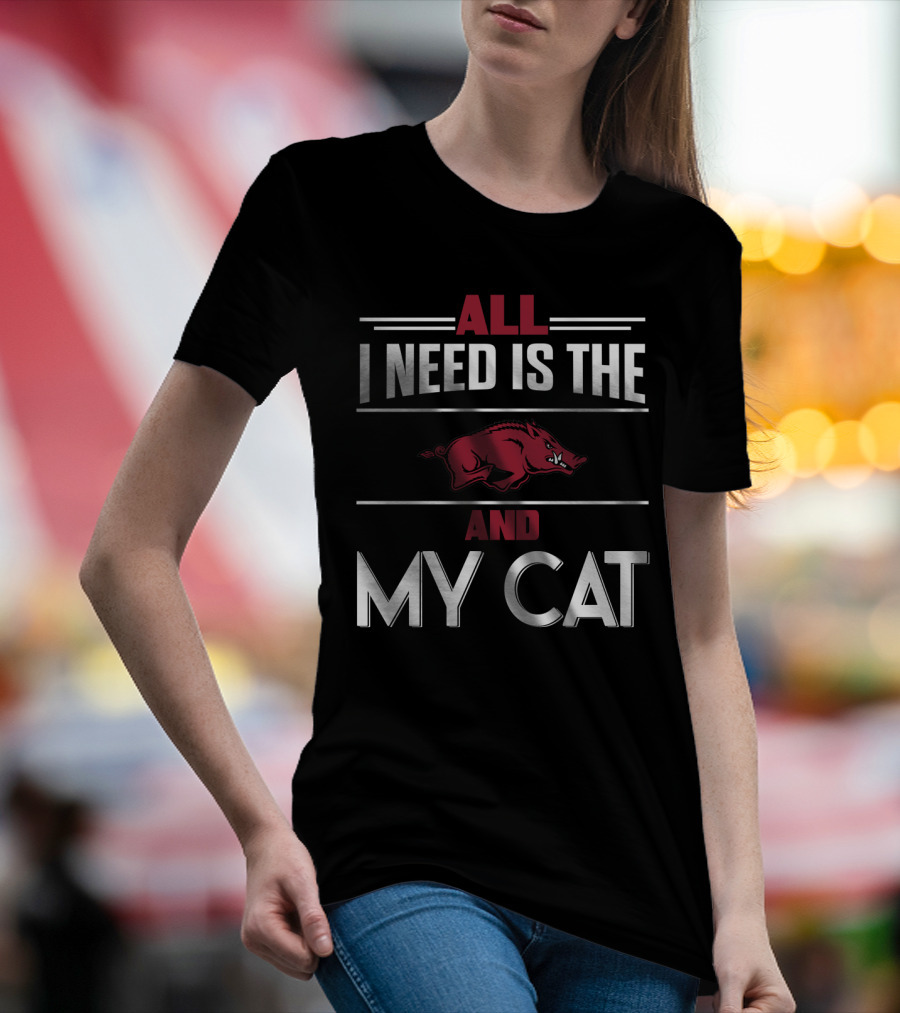 All I Need Is The Arkansas Razorbacks And My Cat T-Shirt
