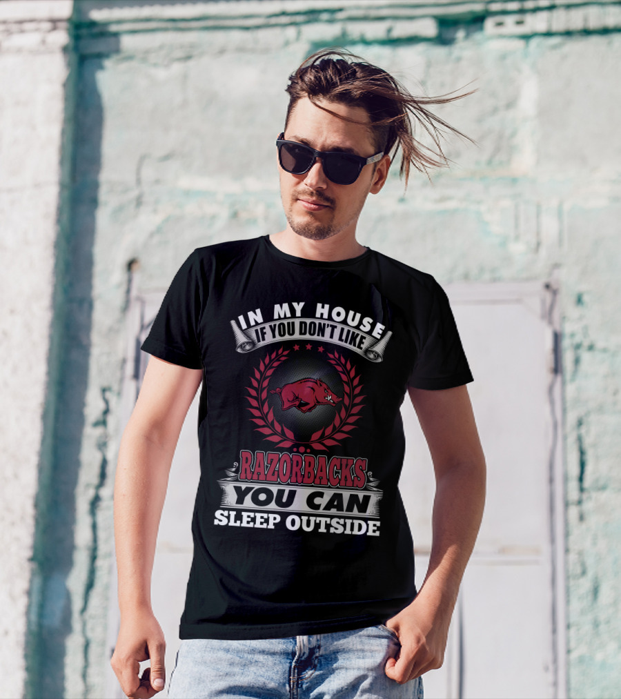 In My House If You Don't Like Razorbacks You Can Sleep Outside T-Shirt