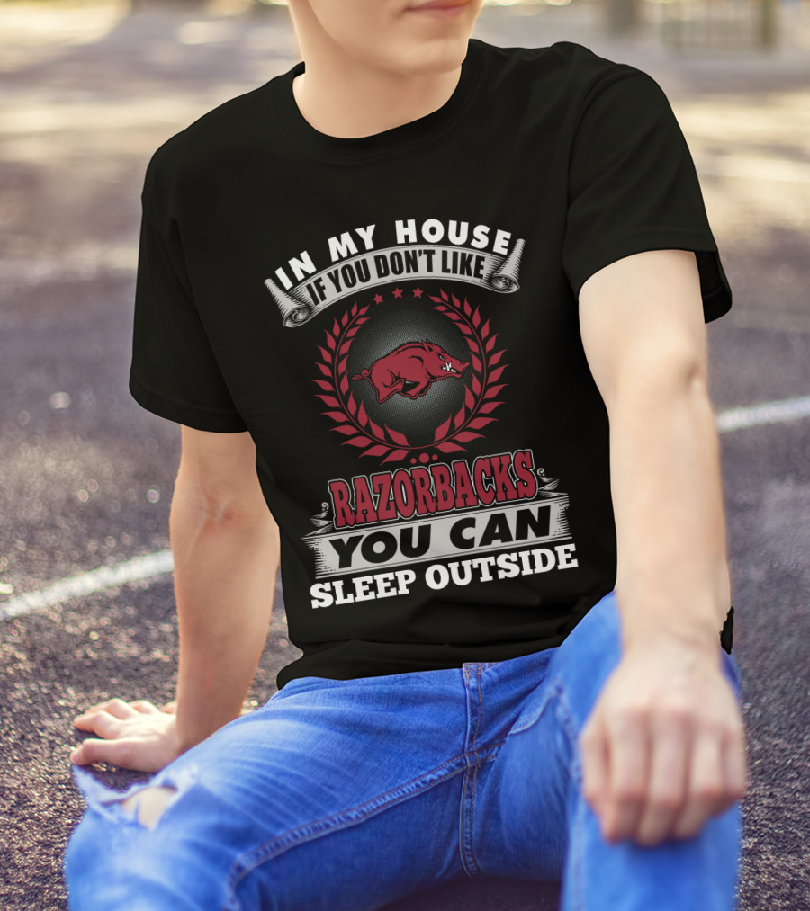 In My House If You Don't Like Razorbacks You Can Sleep Outside T-Shirt