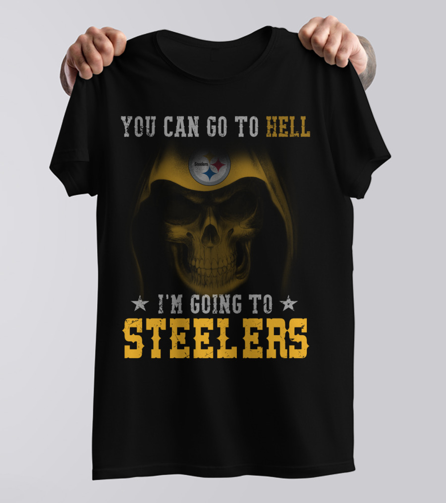 You Can Go To Hell I'm Going To Steelers Pittsburgh Steelers T-Shirt