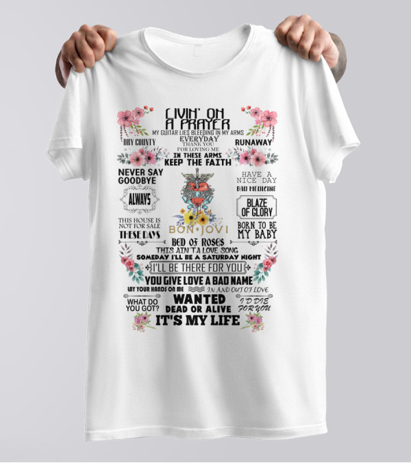 Livin' On A Prayer BonJovi15 Bed Of Roses Wanted Dead Or Alive It's My Life T-Shirt