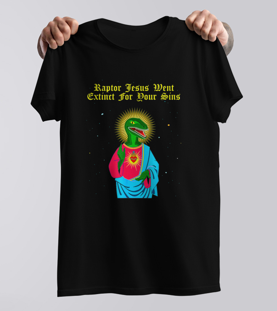 Raptor Jesus Went Extinct For Your Sins Dinosaur Savior Halo Sacred Heart T-Shirt