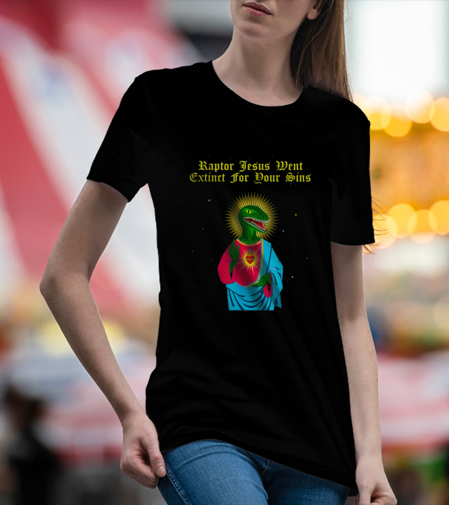 Raptor Jesus Went Extinct For Your Sins Dinosaur Savior Halo Sacred Heart T-Shirt