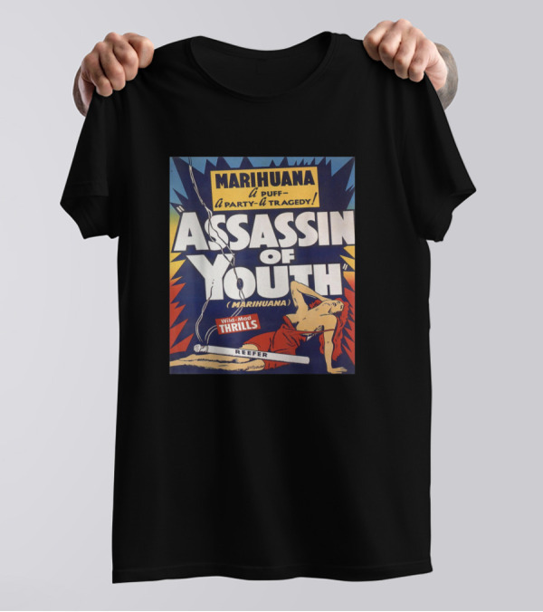 MARIHUANA A PUFF A PARTY A TRAGEDY ASSASSIN OF YOUTH MARIHUANA WILD MAD THRILLS REEFER T-Shirt