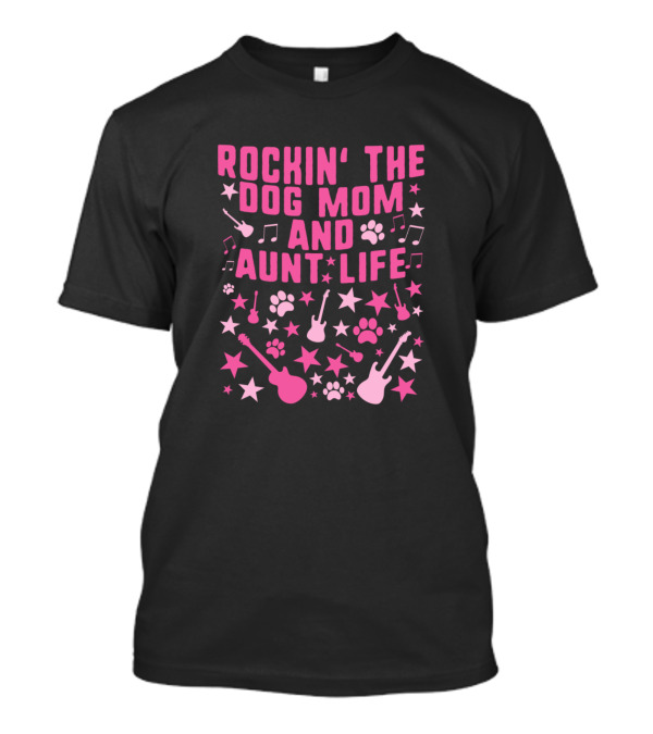 Rockin' The Dog Mom And Aunt Life Guitar Music Paw Prints And Stars T-Shirt