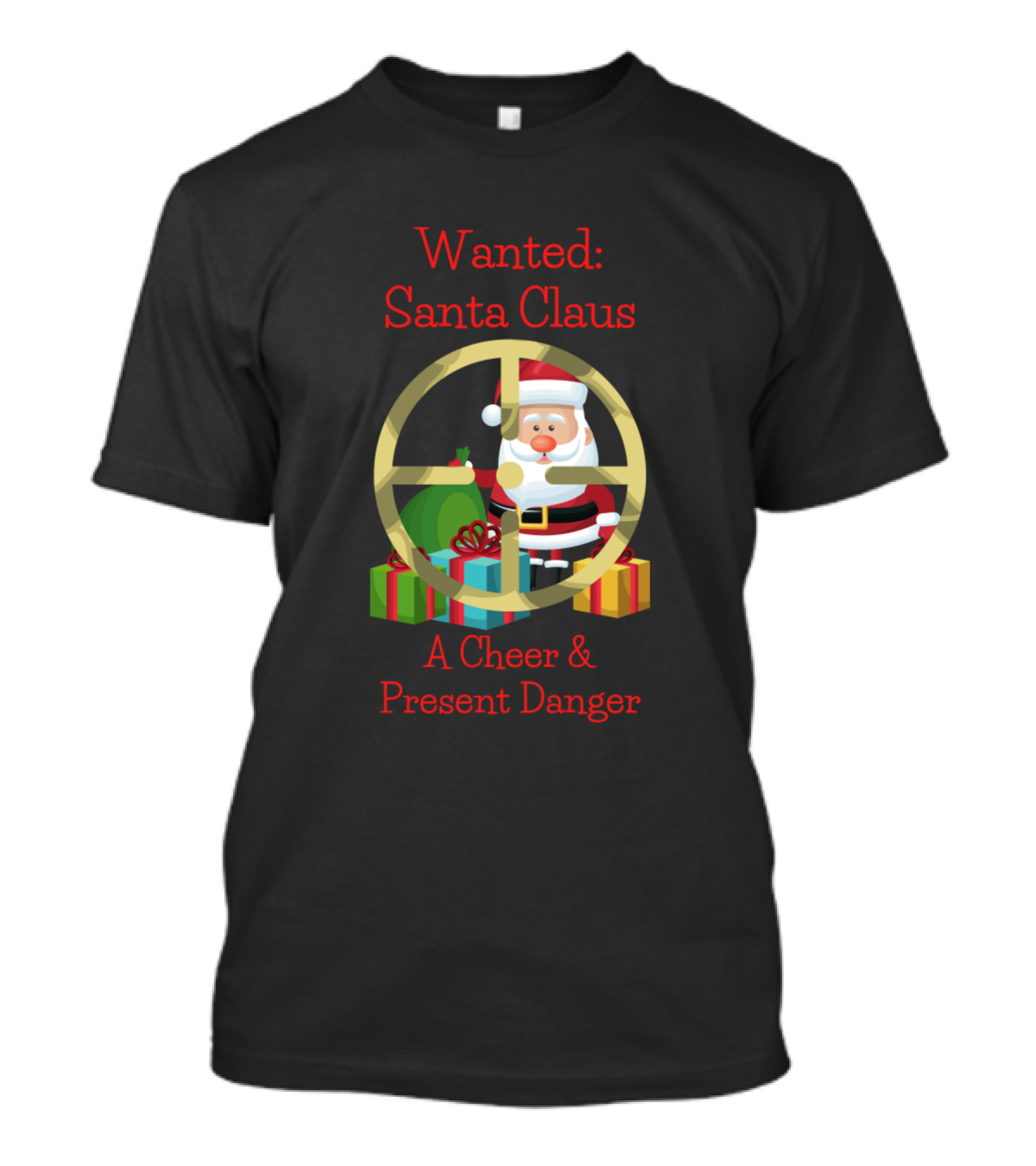 Wanted: Santa Claus A Cheer And Present Danger T-Shirt