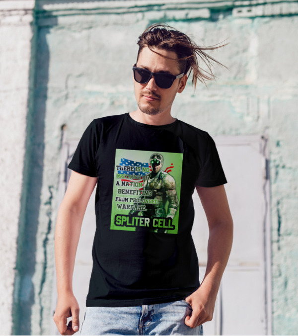 THERE IS NO INSTANCE OF A NATION BENEFITING FROM PROLONGED WARFARE SPLINTER CELL T-Shirt