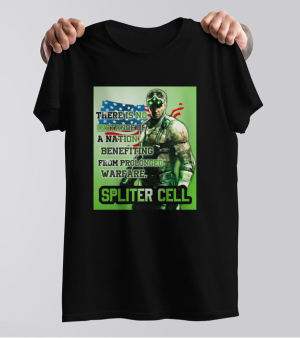 THERE IS NO INSTANCE OF A NATION BENEFITING FROM PROLONGED WARFARE SPLINTER CELL T-Shirt