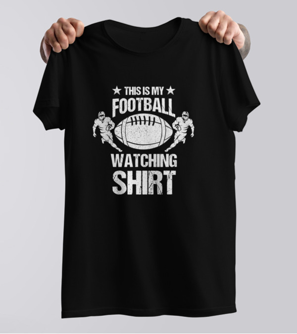 This Is My Football Watching T-Shirt