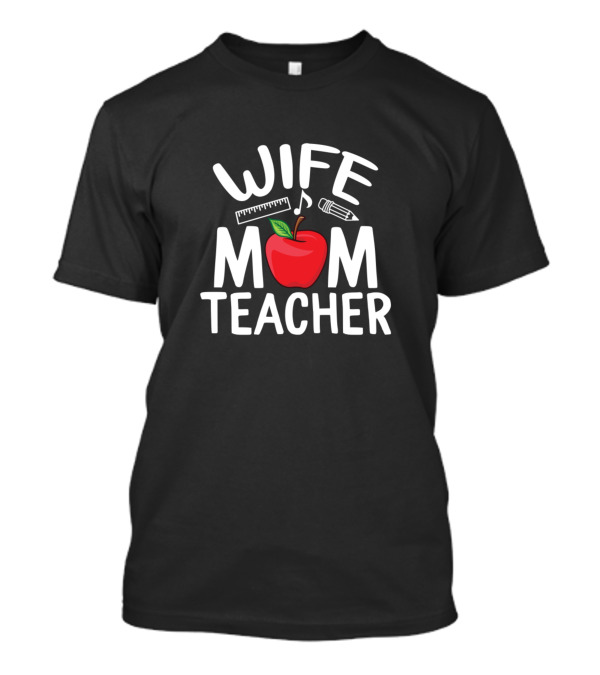 Wife Mom Teacher Apple Ruler Pencil T-Shirt