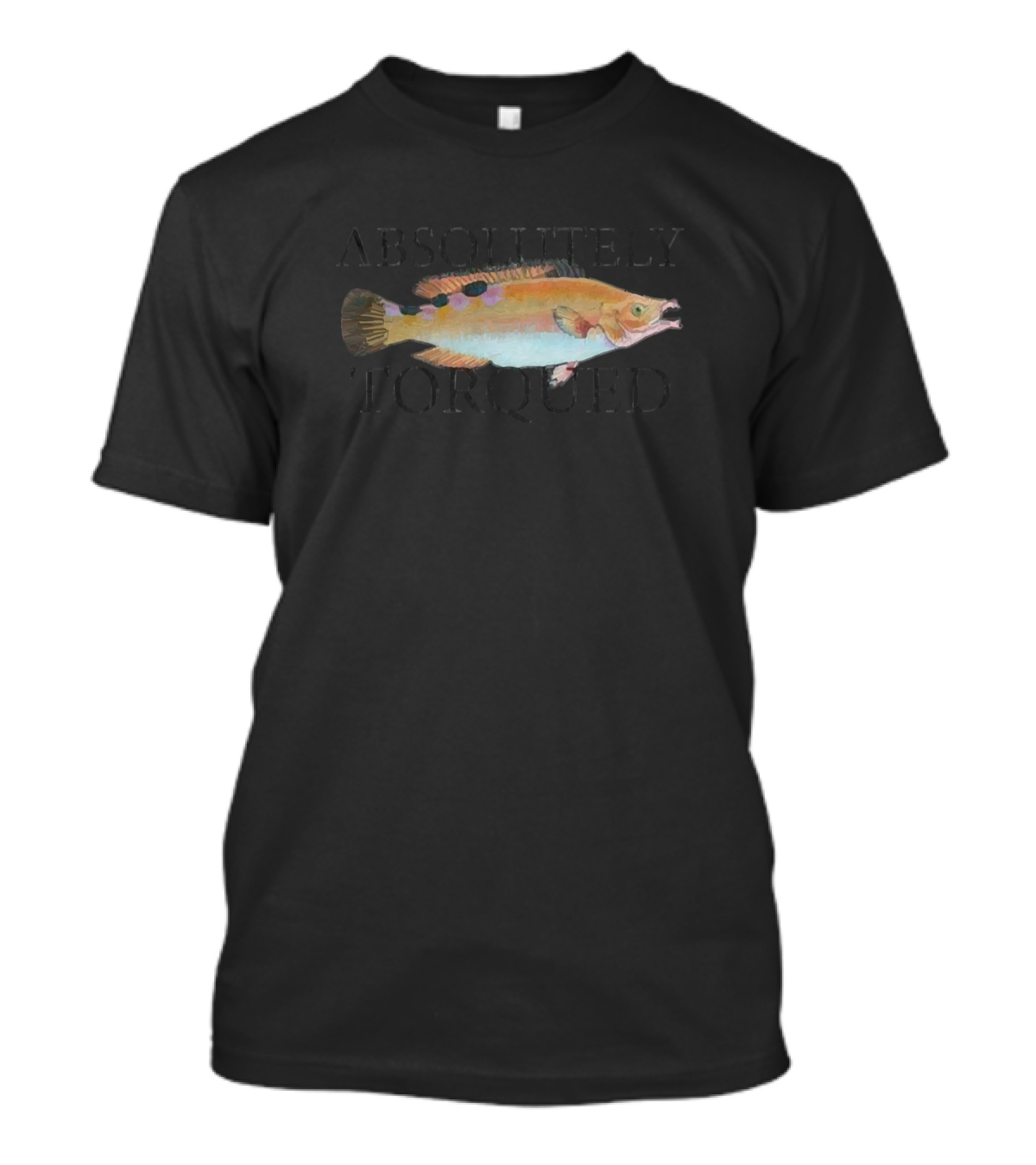 Absolutely Torqued Fish T-Shirt