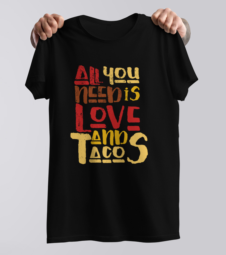 All You Need Is Love And Tacos T-Shirt