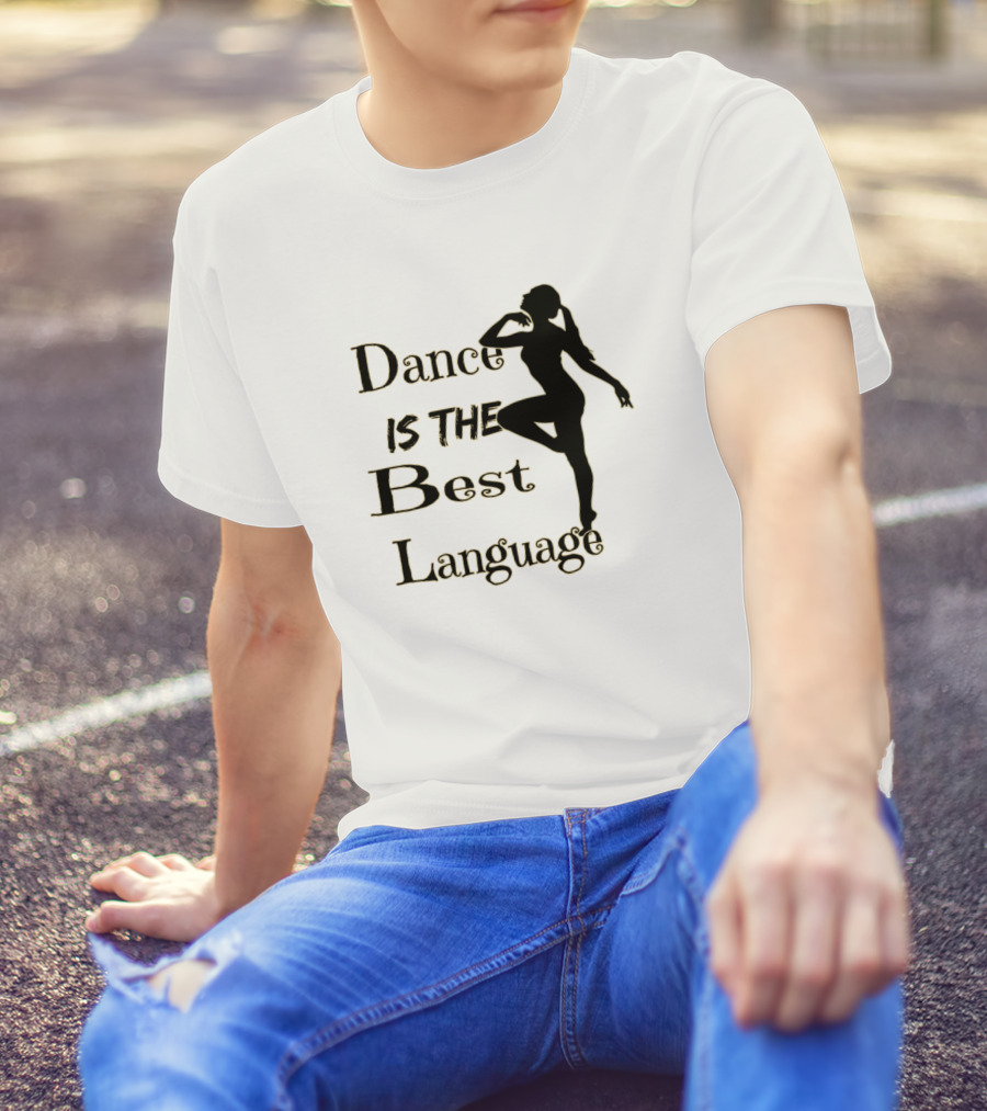 Ballet Dance Is The Best Language T-Shirt