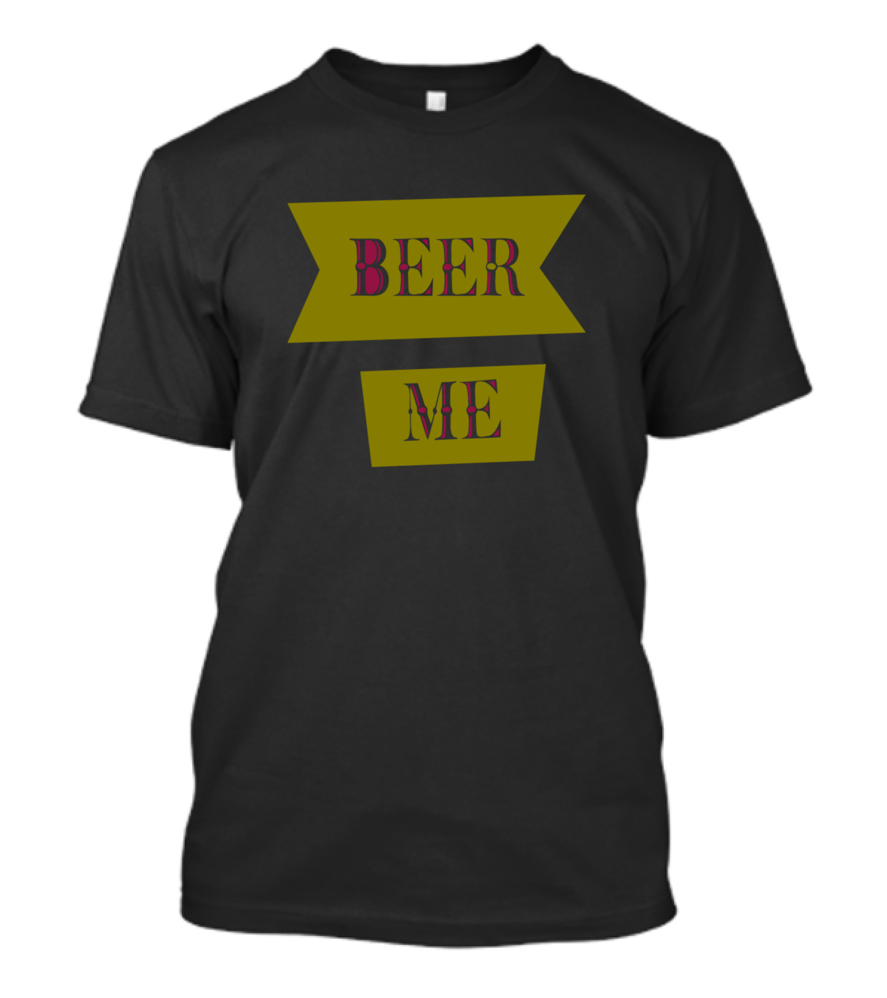 Beer Me Banner Text T-Shirt